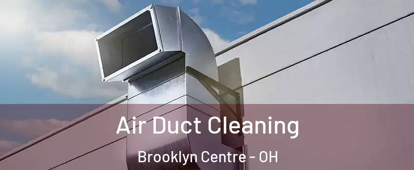 Air Duct Cleaning Brooklyn Centre - OH