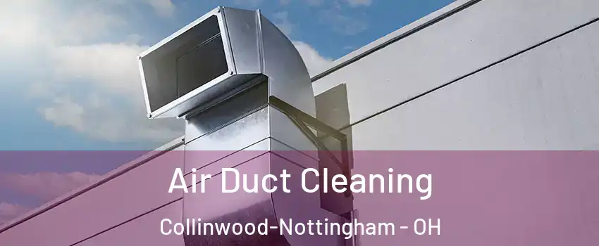 Air Duct Cleaning Collinwood-Nottingham - OH