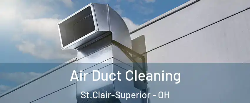 Air Duct Cleaning St.Clair-Superior - OH