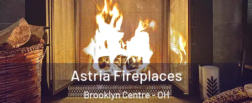 Astria Fireplaces Brooklyn Centre - OH
