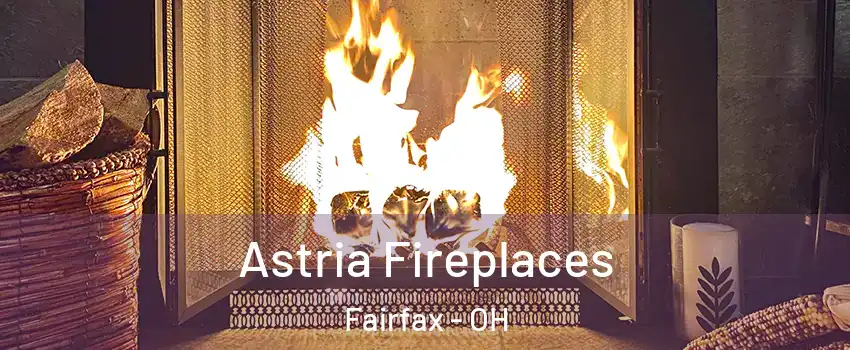 Astria Fireplaces Fairfax - OH