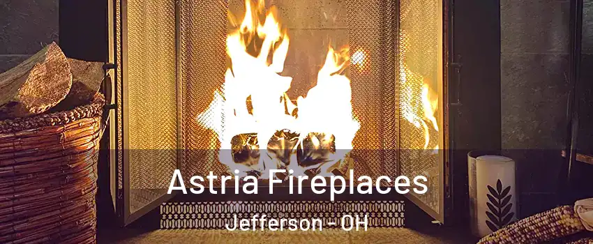 Astria Fireplaces Jefferson - OH