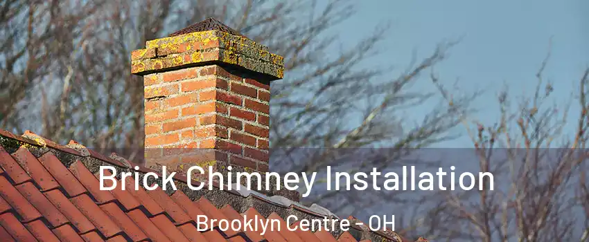 Brick Chimney Installation Brooklyn Centre - OH