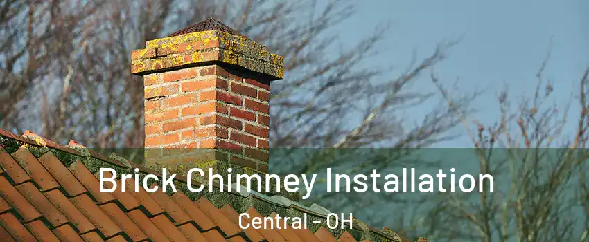 Brick Chimney Installation Central - OH