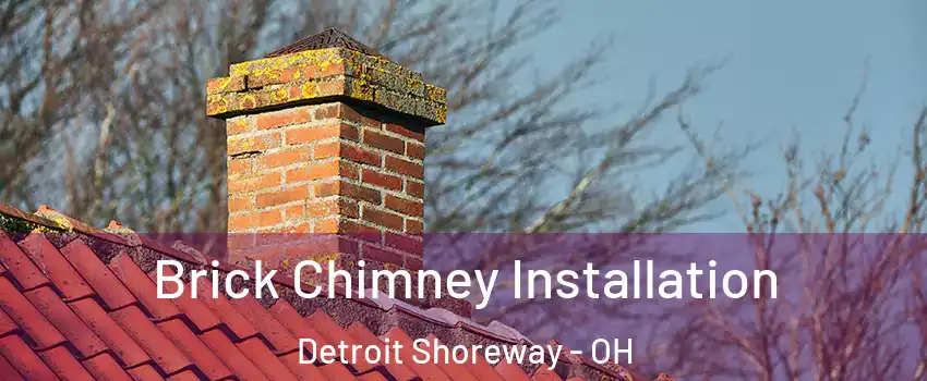 Brick Chimney Installation Detroit Shoreway - OH