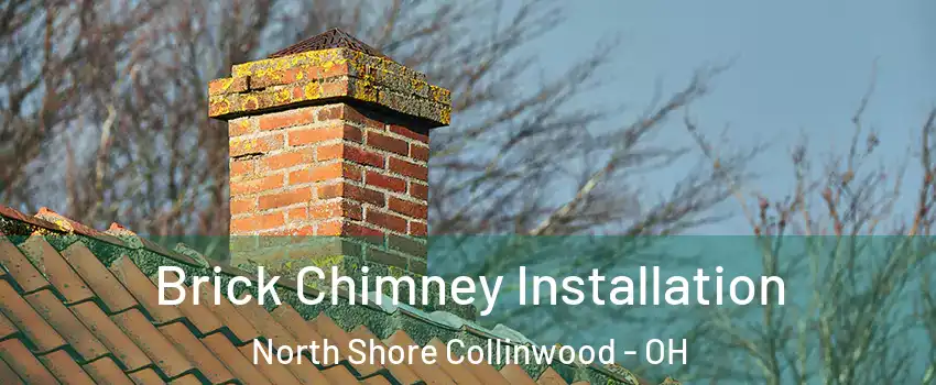 Brick Chimney Installation North Shore Collinwood - OH