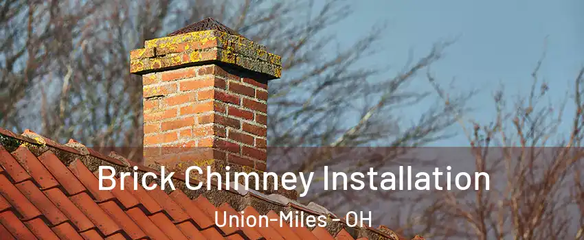 Brick Chimney Installation Union-Miles - OH