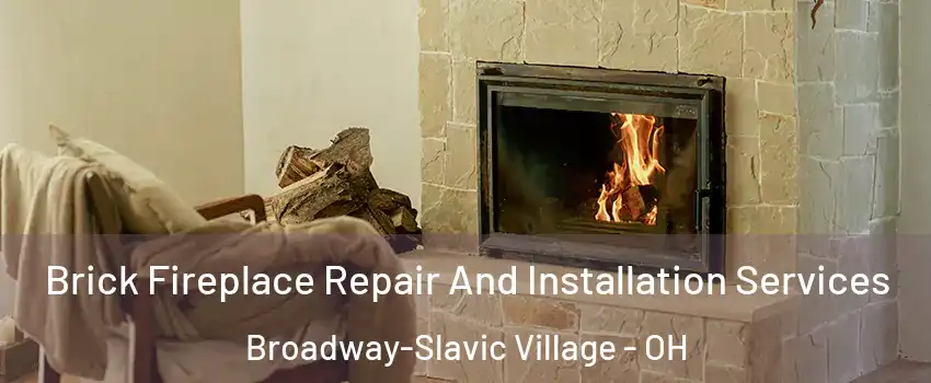 Brick Fireplace Repair And Installation Services Broadway-Slavic Village - OH