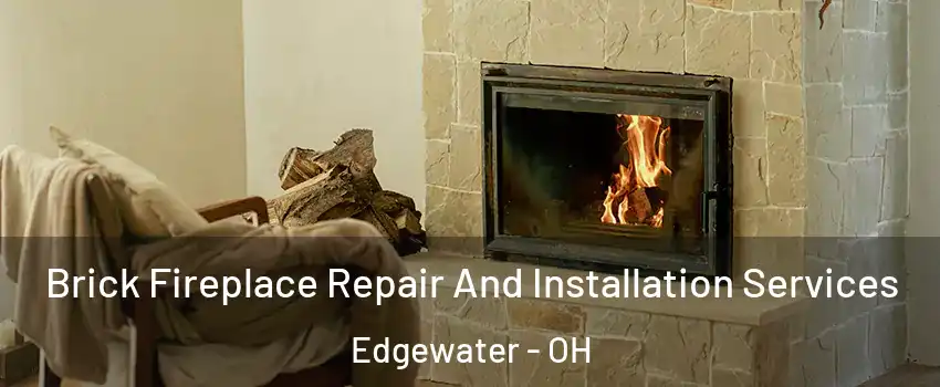 Brick Fireplace Repair And Installation Services Edgewater - OH