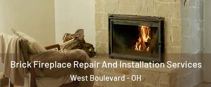 Brick Fireplace Repair And Installation Services West Boulevard - OH