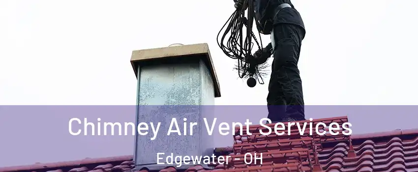 Chimney Air Vent Services Edgewater - OH