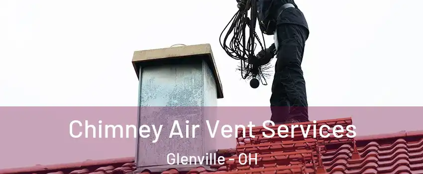 Chimney Air Vent Services Glenville - OH