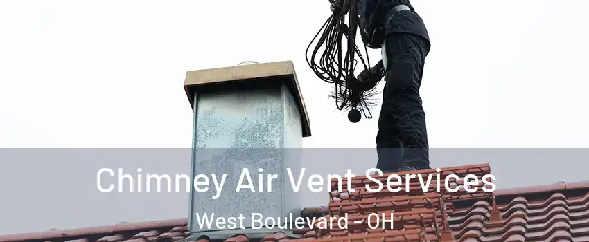 Chimney Air Vent Services West Boulevard - OH