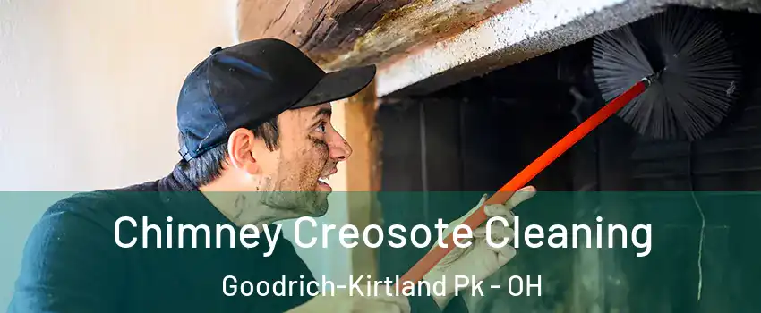 Chimney Creosote Cleaning Goodrich-Kirtland Pk - OH