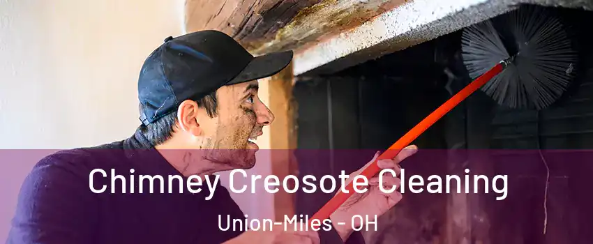 Chimney Creosote Cleaning Union-Miles - OH