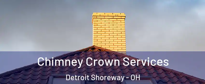 Chimney Crown Services Detroit Shoreway - OH