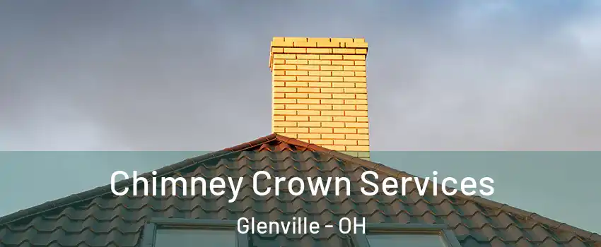 Chimney Crown Services Glenville - OH