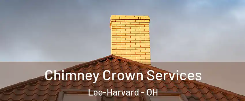 Chimney Crown Services Lee-Harvard - OH