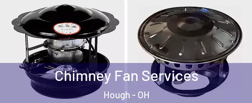 Chimney Fan Services Hough - OH