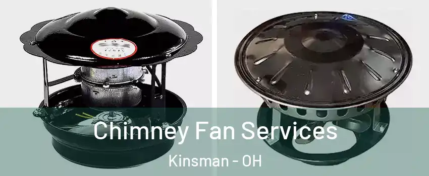 Chimney Fan Services Kinsman - OH
