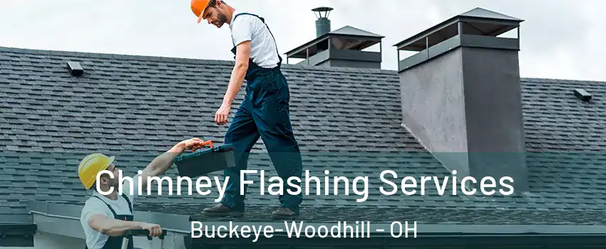 Chimney Flashing Services Buckeye-Woodhill - OH