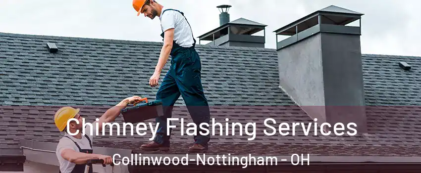 Chimney Flashing Services Collinwood-Nottingham - OH