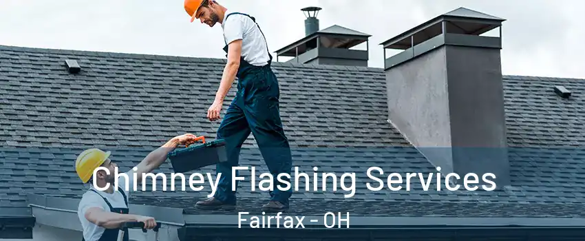 Chimney Flashing Services Fairfax - OH