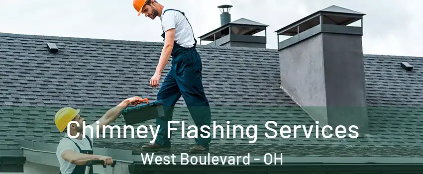 Chimney Flashing Services West Boulevard - OH