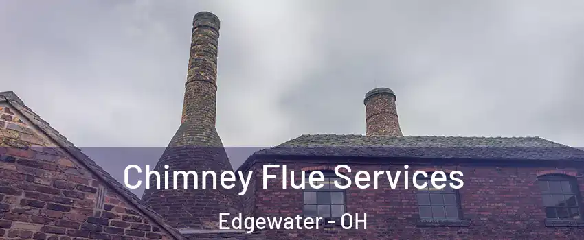 Chimney Flue Services Edgewater - OH
