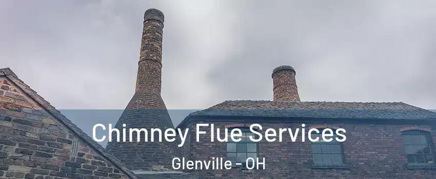 Chimney Flue Services Glenville - OH