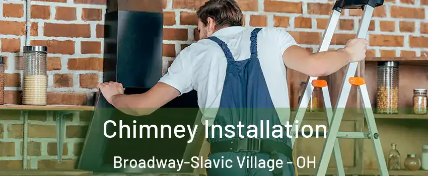 Chimney Installation Broadway-Slavic Village - OH