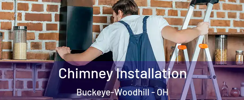 Chimney Installation Buckeye-Woodhill - OH