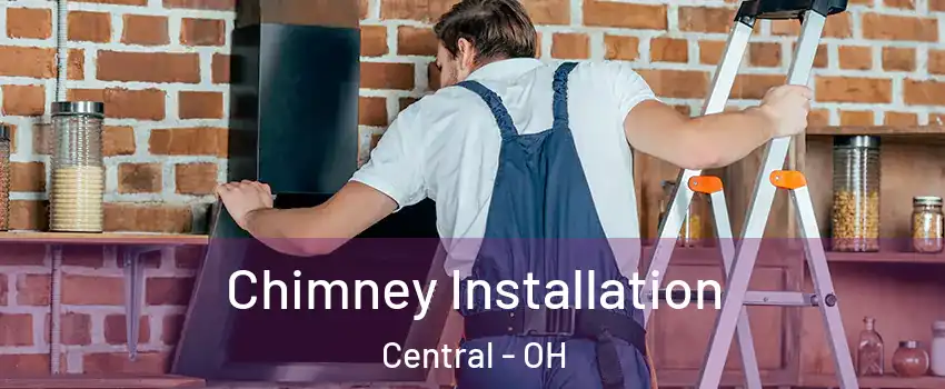 Chimney Installation Central - OH