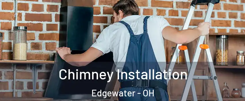 Chimney Installation Edgewater - OH
