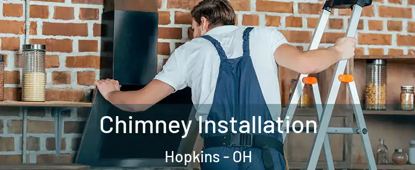 Chimney Installation Hopkins - OH