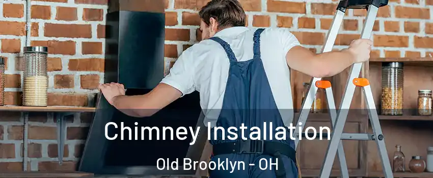 Chimney Installation Old Brooklyn - OH
