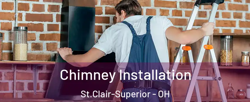 Chimney Installation St.Clair-Superior - OH