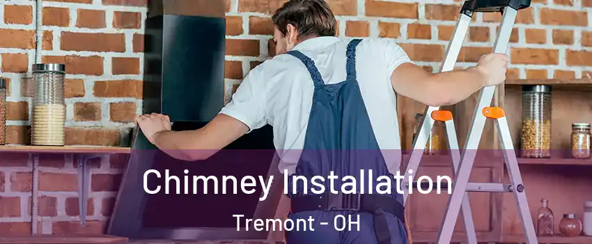 Chimney Installation Tremont - OH