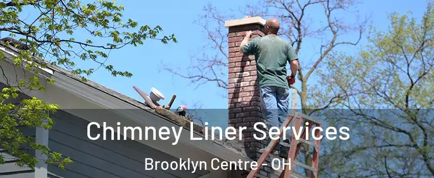 Chimney Liner Services Brooklyn Centre - OH
