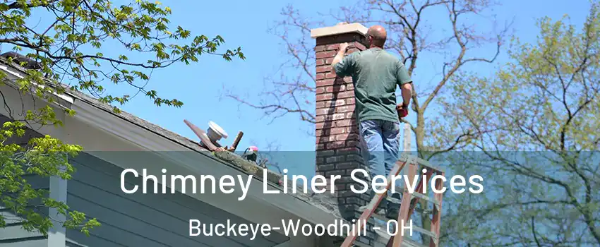 Chimney Liner Services Buckeye-Woodhill - OH