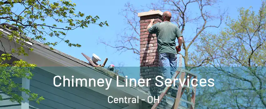 Chimney Liner Services Central - OH