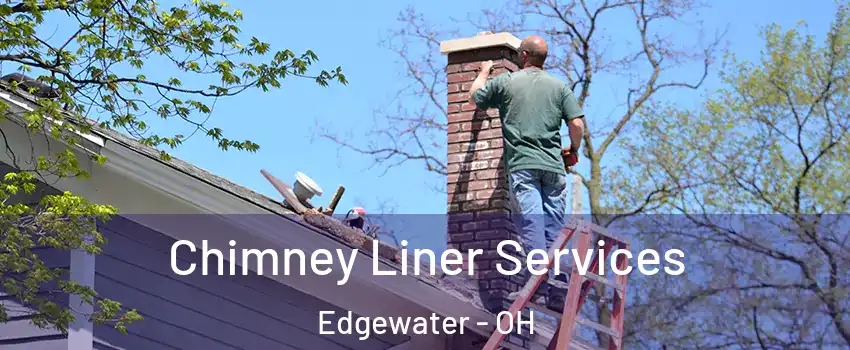 Chimney Liner Services Edgewater - OH