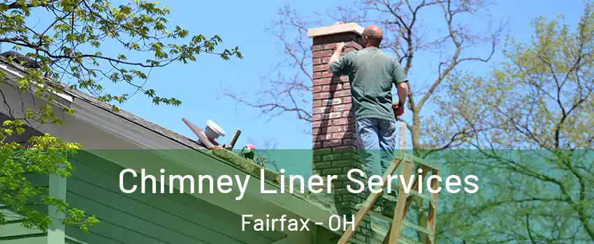 Chimney Liner Services Fairfax - OH