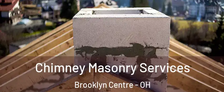 Chimney Masonry Services Brooklyn Centre - OH