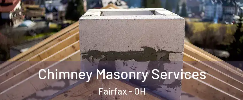 Chimney Masonry Services Fairfax - OH