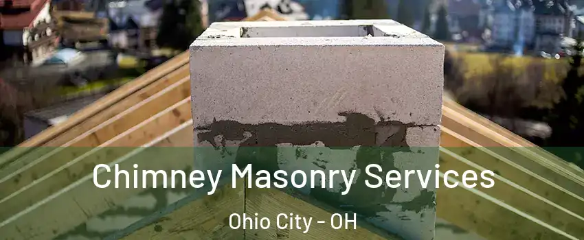 Chimney Masonry Services Ohio City - OH