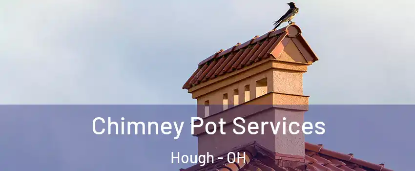 Chimney Pot Services Hough - OH
