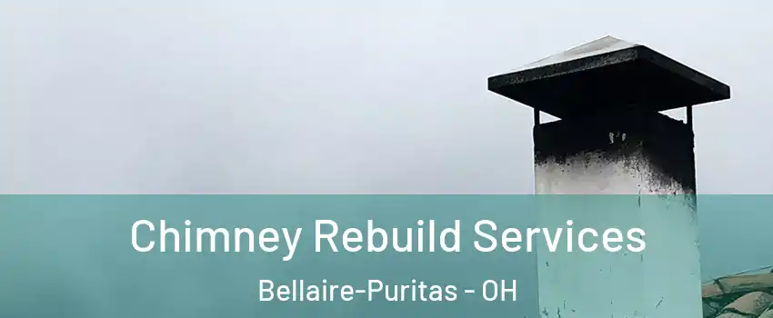 Chimney Rebuild Services Bellaire-Puritas - OH