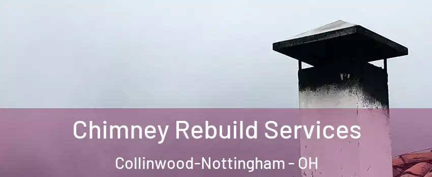 Chimney Rebuild Services Collinwood-Nottingham - OH