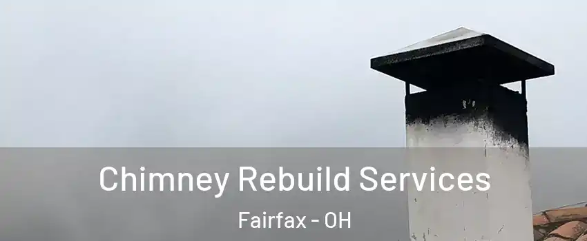 Chimney Rebuild Services Fairfax - OH